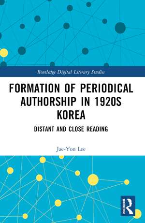 Formation of Periodical Authorship in 1920s Korea: Distant and Close Reading de Jae-Yon Lee