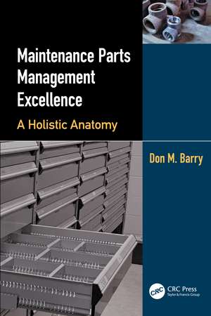 Maintenance Parts Management Excellence: A Holistic Anatomy de Don M. Barry