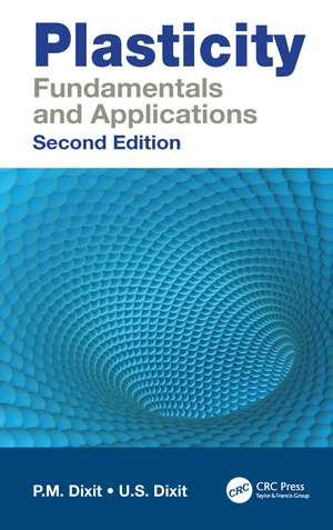 Plasticity: Fundamentals and Applications de P.M. Dixit