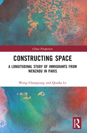 Constructing Space: A Longitudinal Study of Immigrants from Wenzhou in Paris de Wang Chunguang