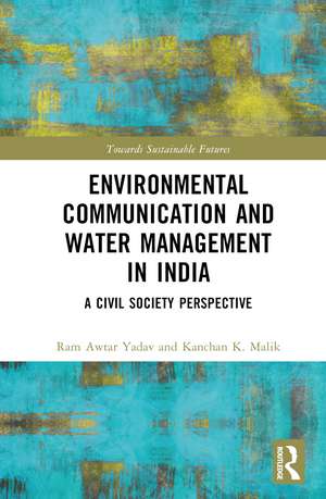 Environmental Communication and Water Management in India: A Civil Society Perspective de Ram Awtar Yadav