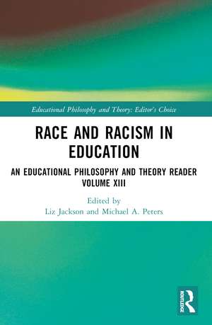 Race and Racism in Education: An Educational Philosophy and Theory Reader Volume XIII de Liz Jackson