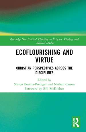 Ecoflourishing and Virtue: Christian Perspectives Across the Disciplines de Steven Bouma-Prediger