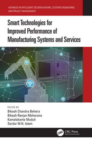 Smart Technologies for Improved Performance of Manufacturing Systems and Services de Bikash Chandra Behera