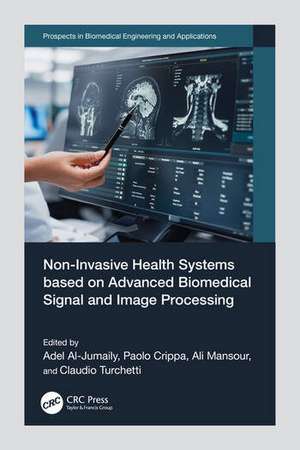 Non-Invasive Health Systems based on Advanced Biomedical Signal and Image Processing de Adel Al-Jumaily