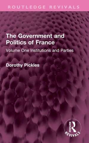 The Government and Politics of France de Dorothy Pickles