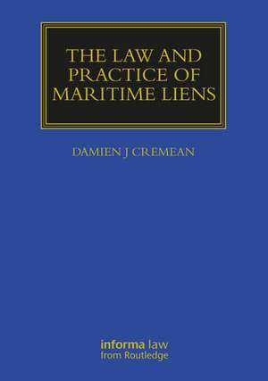 The Law and Practice of Maritime Liens de Damien J Cremean