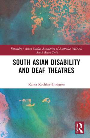 South Asian Disability and Deaf Theatres de Kanta Kochhar-Lindgren