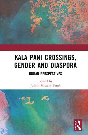 Kala Pani Crossings, Gender and Diaspora: Indian Perspectives de Judith Misrahi-Barak