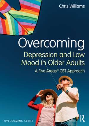 Overcoming Depression and Low Mood in Older Adults: A Five Areas CBT Approach de Chris Williams