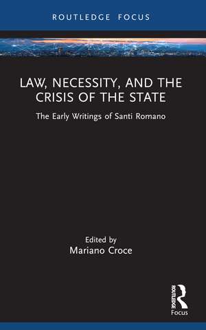 Law, Necessity, and the Crisis of the State: The Early Writings of Santi Romano de Mariano Croce