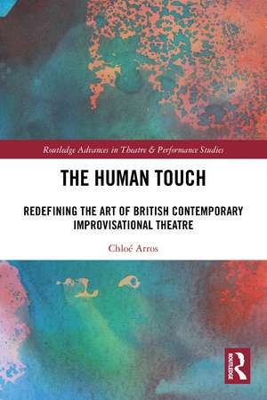 The Human Touch: Redefining the Art of British Contemporary Improvisational Theatre de Chloé Arros