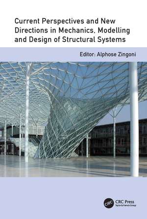 Current Perspectives and New Directions in Mechanics, Modelling and Design of Structural Systems: Proceedings of The Eighth International Conference on Structural Engineering, Mechanics and Computation, 5-7 September 2022, Cape Town, South Africa de Alphose Zingoni