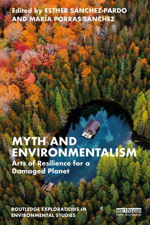 Myth and Environmentalism: Arts of Resilience for a Damaged Planet de Esther Sánchez-Pardo