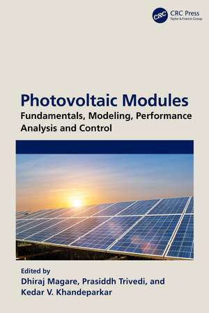 Photovoltaic Modules: Fundamentals, Modeling, Performance Analysis and Control de Dhiraj Magare
