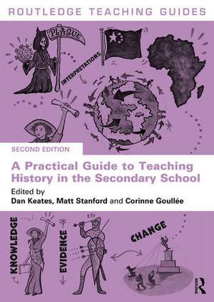 A Practical Guide to Teaching History in the Secondary School de Corinne Goullee