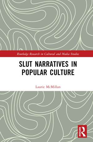 Slut Narratives in Popular Culture de Laurie McMillan