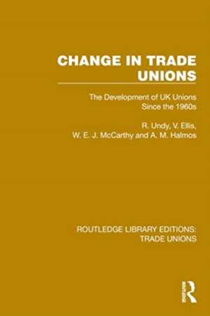 Change in Trade Unions: The Development of UK Unions Since the 1960s de R. Undy