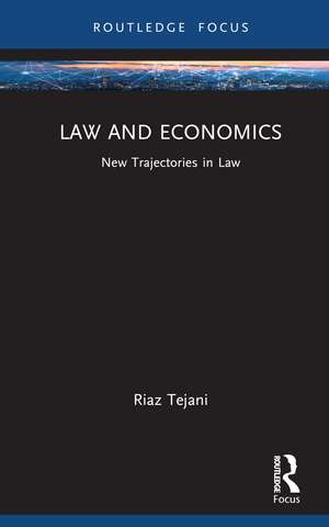 Law and Economics: New Trajectories in Law de Riaz Tejani