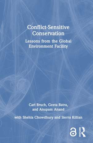 Conflict-Sensitive Conservation: Lessons from the Global Environment Facility de Carl Bruch