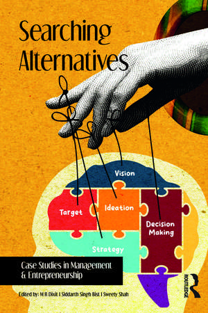 Searching Alternatives: Case Studies in Management & Entrepreneurship de M R Dixit
