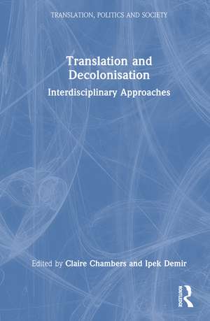 Translation and Decolonisation: Interdisciplinary Approaches de Claire Chambers