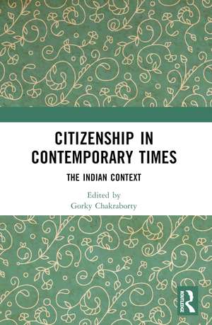 Citizenship in Contemporary Times: The Indian Context de Gorky Chakraborty