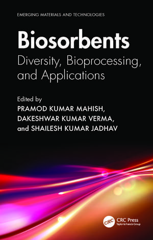 Biosorbents: Diversity, Bioprocessing, and Applications de Pramod Kumar Mahish