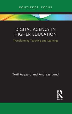 Digital Agency in Higher Education: Transforming Teaching and Learning de Toril Aagaard