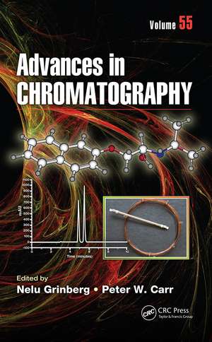 Advances in Chromatography: Volume 55 de Nelu Grinberg