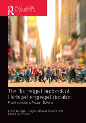 The Routledge Handbook of Heritage Language Education: From Innovation to Program Building de Olga E. Kagan