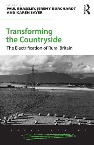 Transforming the Countryside: The Electrification of Rural Britain de Paul Brassley