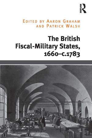 The British Fiscal-Military States, 1660-c.1783 de Aaron Graham