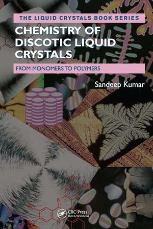 Chemistry of Discotic Liquid Crystals: From Monomers to Polymers de Sandeep Kumar