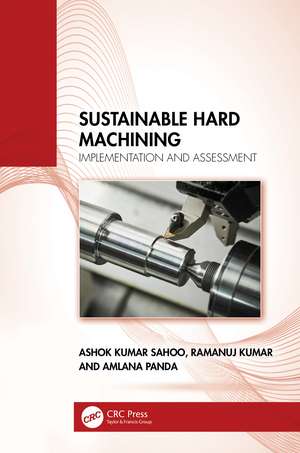 Sustainable Hard Machining: Implementation and Assessment de Ashok Kumar Sahoo