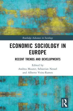 Economic Sociology in Europe: Recent Trends and Developments de Andrea Maurer