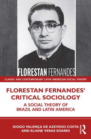 Florestan Fernandes’ Critical Sociology: A Social Theory of Brazil and Latin America de Diogo Valença de Azevedo Costa