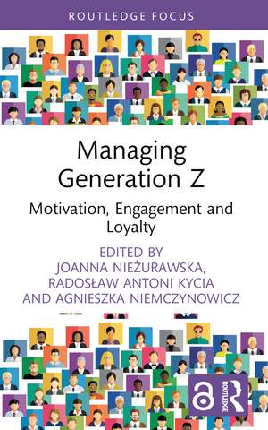 Managing Generation Z: Motivation, Engagement and Loyalty de Agnieszka Niemczynowicz