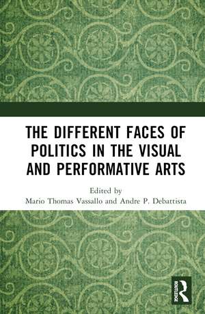 The Different Faces of Politics in the Visual and Performative Arts de Mario Thomas Vassallo