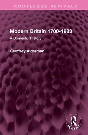 Modern Britain 1700-1983: A Domestic History de Geoffrey Alderman