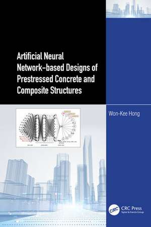 Artificial Neural Network-based Designs of Prestressed Concrete and Composite Structures de Hong