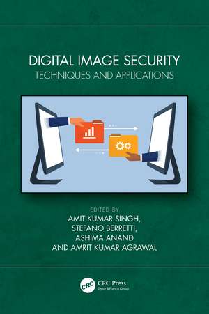 Digital Image Security: Techniques and Applications de Amit Kumar Singh