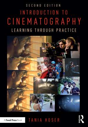 Introduction to Cinematography: Learning Through Practice de Tania Hoser