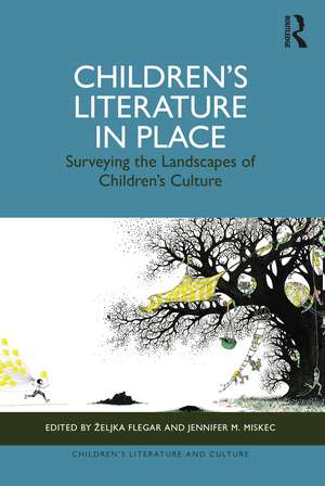 Children’s Literature in Place: Surveying the Landscapes of Children’s Culture de Željka Flegar