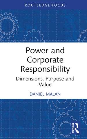 Power and Corporate Responsibility: Dimensions, Purpose and Value de Daniel Malan