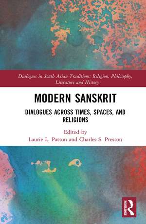 Modern Sanskrit: Dialogues across Times, Spaces, and Religions de Laurie L. Patton