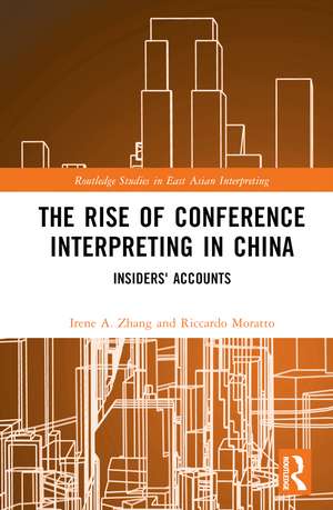 The Rise of Conference Interpreting in China: Insiders' Accounts de Irene A. Zhang