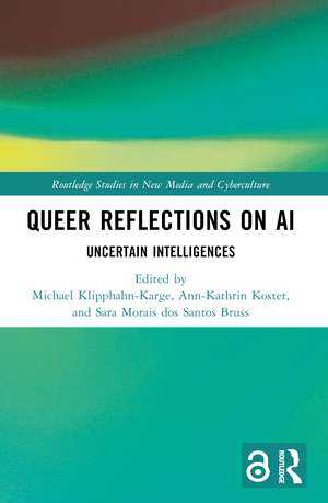 Queer Reflections on AI: Uncertain Intelligences de Michael Klipphahn-Karge