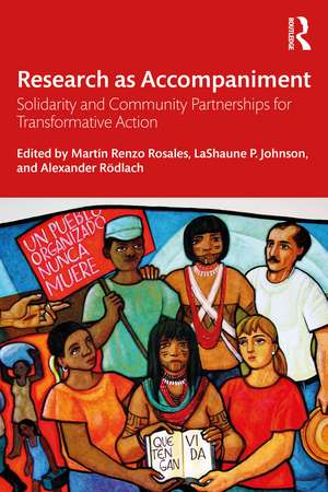 Research as Accompaniment: Solidarity and Community Partnerships for Transformative Action de Martín Renzo Rosales