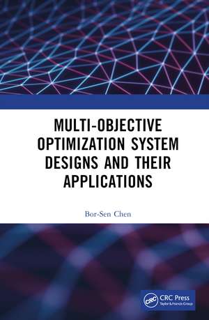 Multi-Objective Optimization System Designs and Their Applications de Bor-Sen Chen